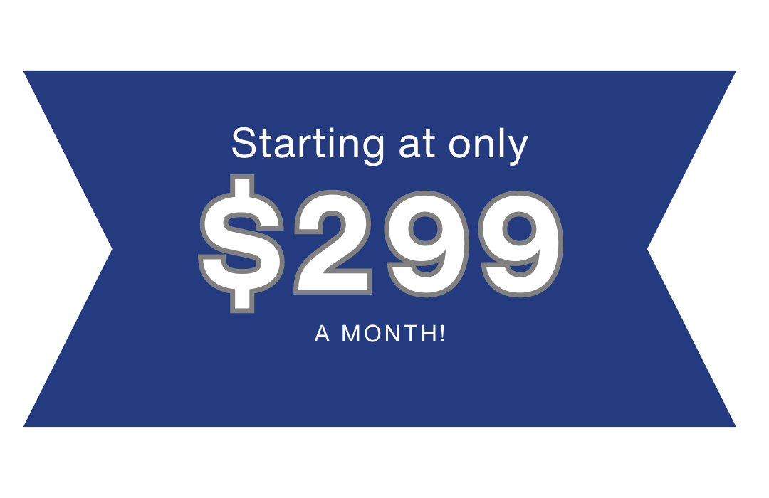 Starting at only $299 per month